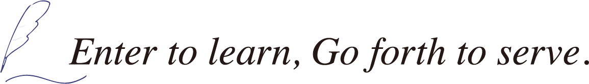 Enter to learn, Go forth to serve.